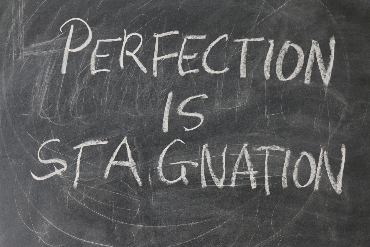 perfectionism_perfection_is_stagnation